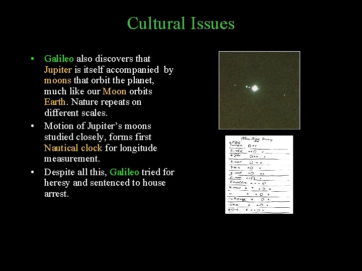 Cultural Issues • Galileo also discovers that Jupiter is itself accompanied by moons that