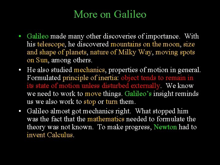 More on Galileo • Galileo made many other discoveries of importance. With his telescope,