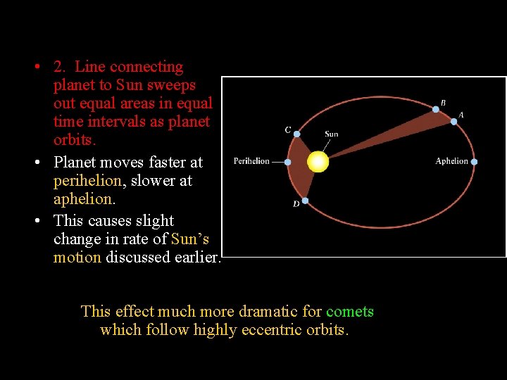  • 2. Line connecting planet to Sun sweeps out equal areas in equal