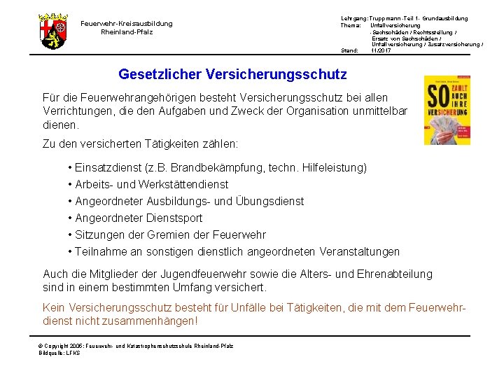Feuerwehr-Kreisausbildung Rheinland-Pfalz Lehrgang: Truppmann -Teil 1 - Grundausbildung Thema: Unfallversicherung -Sachschäden / Rechtsstellung /