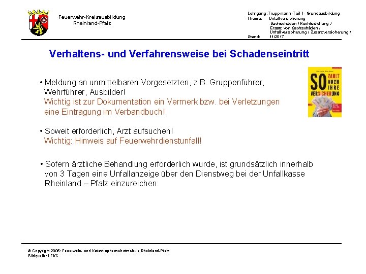 Feuerwehr-Kreisausbildung Rheinland-Pfalz Lehrgang: Truppmann -Teil 1 - Grundausbildung Thema: Unfallversicherung -Sachschäden / Rechtsstellung /