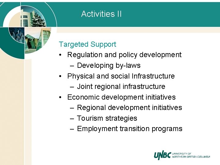 Activities II Targeted Support • Regulation and policy development – Developing by-laws • Physical