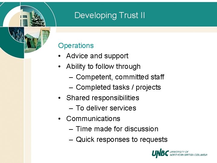 Developing Trust II Operations • Advice and support • Ability to follow through –