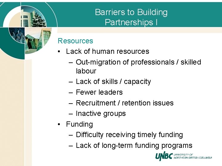 Barriers to Building Partnerships I Resources • Lack of human resources – Out-migration of