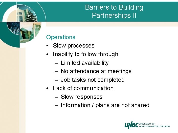 Barriers to Building Partnerships II Operations • Slow processes • Inability to follow through