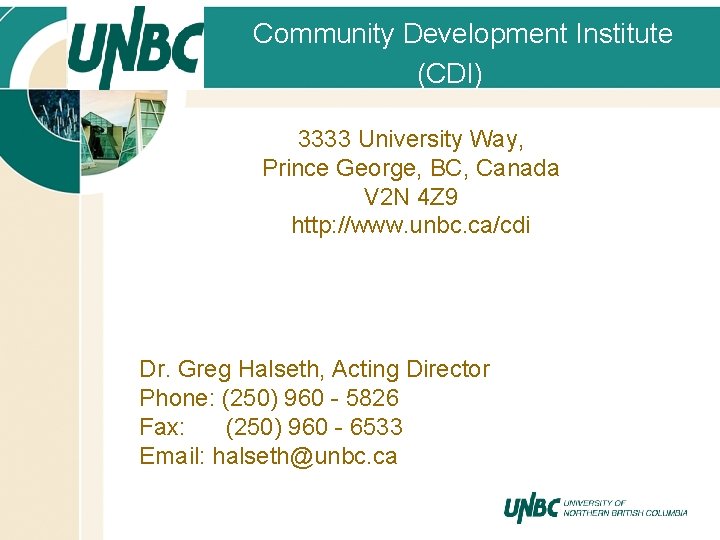 Community Development Institute (CDI) 3333 University Way, Prince George, BC, Canada V 2 N