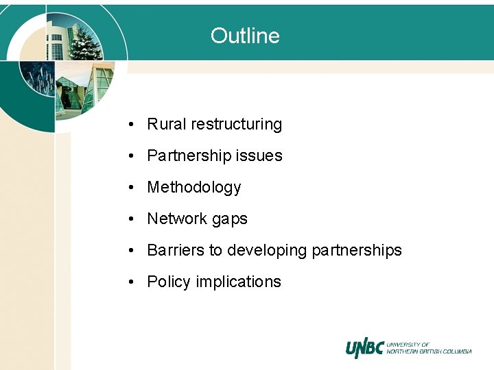 Outline • Rural restructuring • Partnership issues • Methodology • Network gaps • Barriers