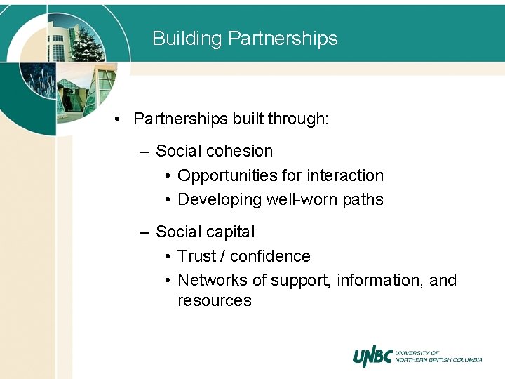 Building Partnerships • Partnerships built through: – Social cohesion • Opportunities for interaction •