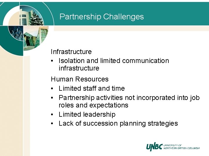 Partnership Challenges Infrastructure • Isolation and limited communication infrastructure Human Resources • Limited staff