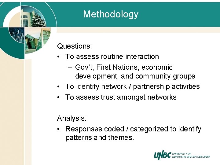 Methodology Questions: • To assess routine interaction – Gov’t, First Nations, economic development, and