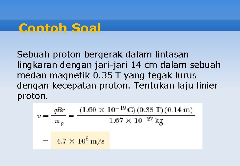 Contoh Soal Sebuah proton bergerak dalam lintasan lingkaran dengan jari-jari 14 cm dalam sebuah