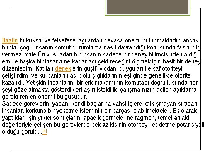 İtaatin hukuksal ve felsefesel açılardan devasa önemi bulunmaktadır, ancak bunlar çoğu insanın somut durumlarda