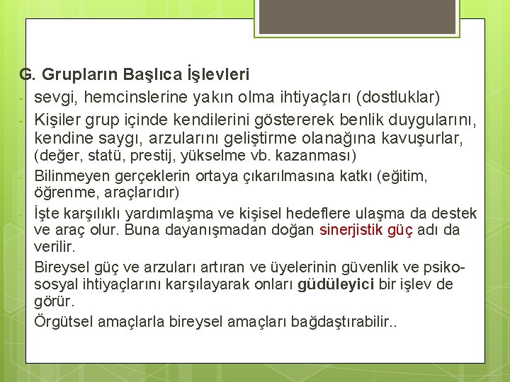 G. Grupların Başlıca İşlevleri - sevgi, hemcinslerine yakın olma ihtiyaçları (dostluklar) - Kişiler grup