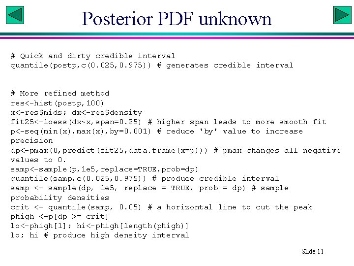 Posterior PDF unknown # Quick and dirty credible interval quantile(postp, c(0. 025, 0. 975))