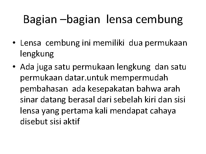 Bagian –bagian lensa cembung • Lensa cembung ini memiliki dua permukaan lengkung • Ada