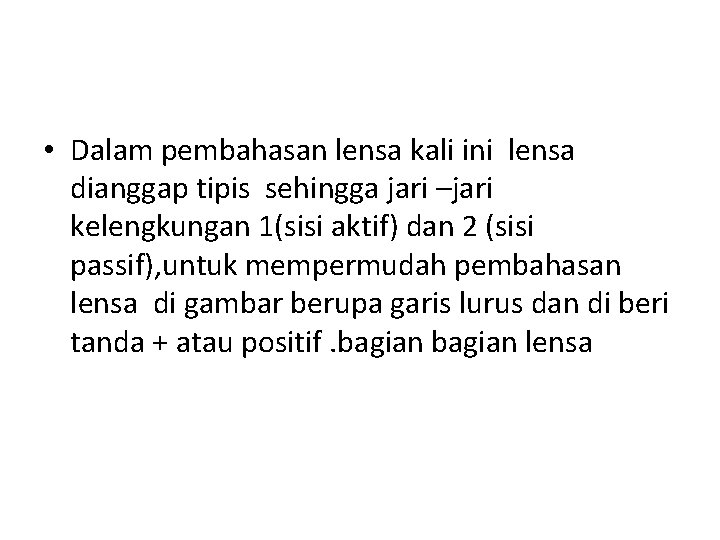  • Dalam pembahasan lensa kali ini lensa dianggap tipis sehingga jari –jari kelengkungan