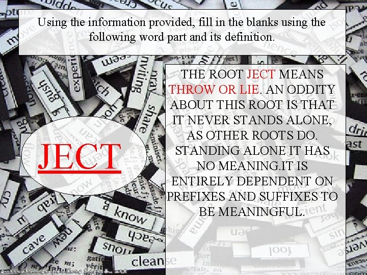 Using the information provided, fill in the blanks using the following word part and