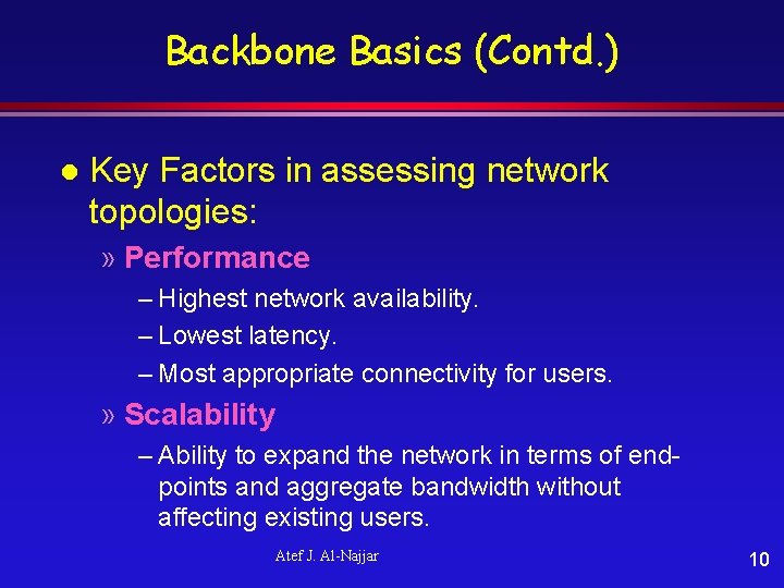 Backbone Basics (Contd. ) l Key Factors in assessing network topologies: » Performance –