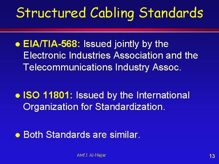 Structured Cabling Standards l EIA/TIA-568: Issued jointly by the Electronic Industries Association and the