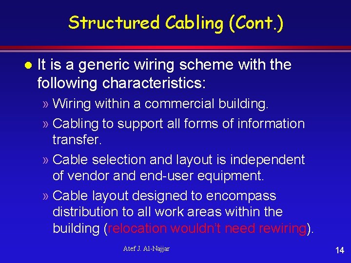 Structured Cabling (Cont. ) l It is a generic wiring scheme with the following