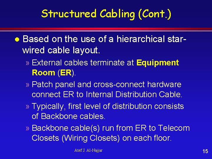 Structured Cabling (Cont. ) l Based on the use of a hierarchical starwired cable