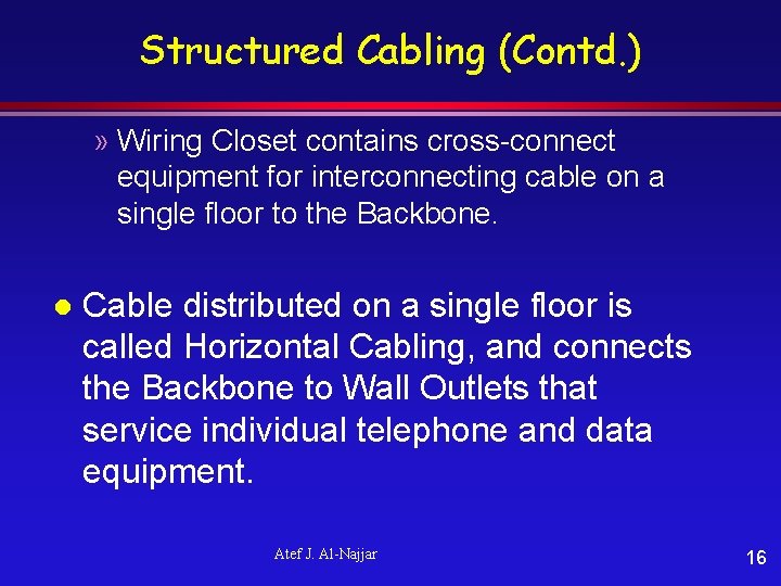 Structured Cabling (Contd. ) » Wiring Closet contains cross-connect equipment for interconnecting cable on