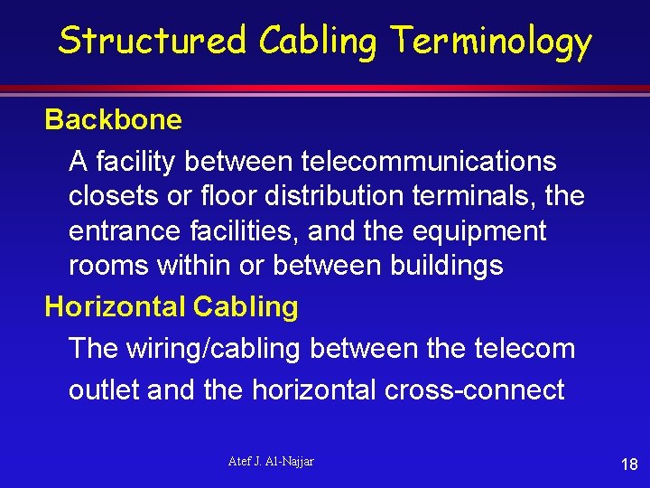 Structured Cabling Terminology Backbone A facility between telecommunications closets or floor distribution terminals, the