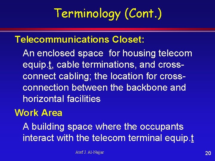 Terminology (Cont. ) Telecommunications Closet: An enclosed space for housing telecom equip. t, cable