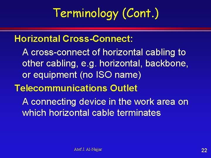 Terminology (Cont. ) Horizontal Cross-Connect: A cross-connect of horizontal cabling to other cabling, e.
