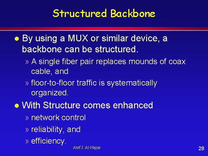 Structured Backbone l By using a MUX or similar device, a backbone can be