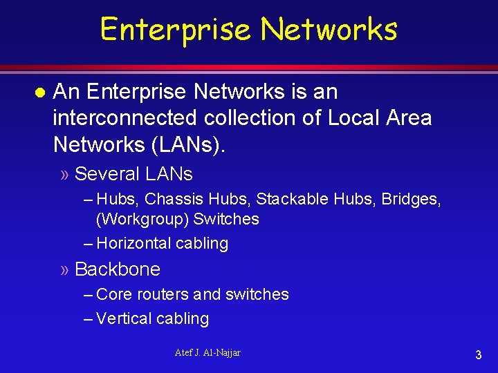 Enterprise Networks l An Enterprise Networks is an interconnected collection of Local Area Networks