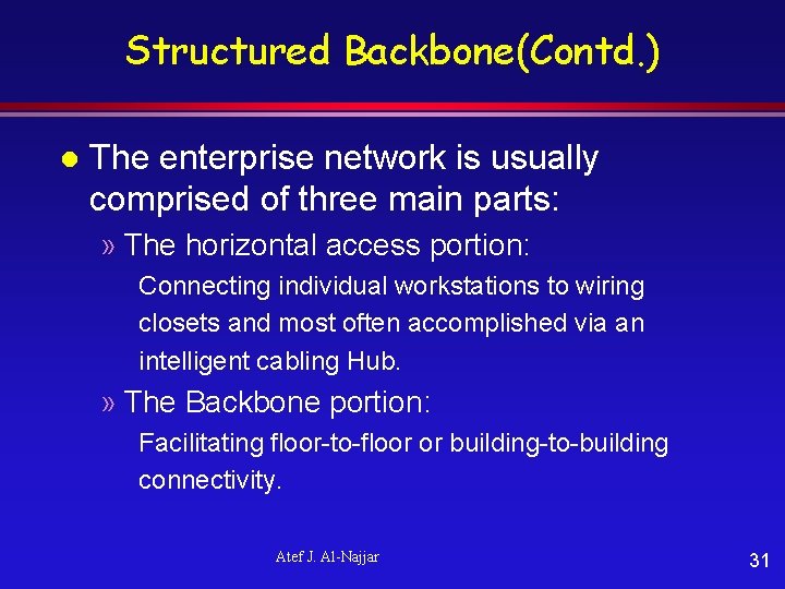 Structured Backbone(Contd. ) l The enterprise network is usually comprised of three main parts: