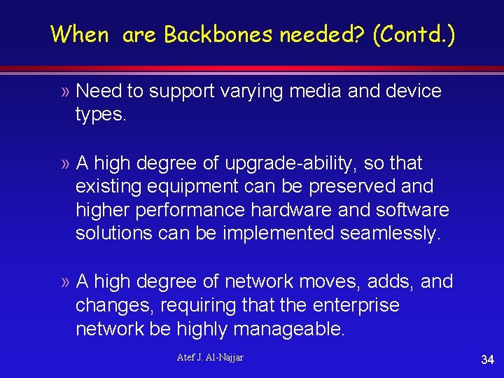 When are Backbones needed? (Contd. ) » Need to support varying media and device