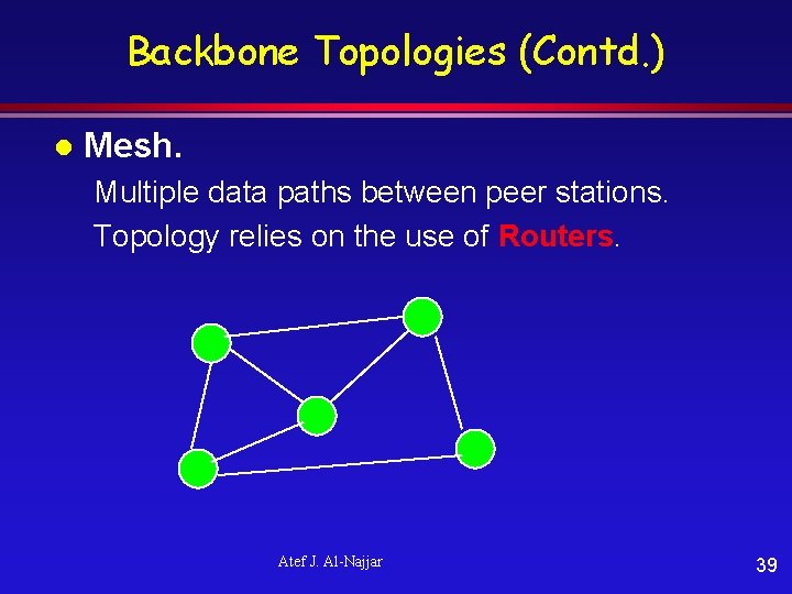 Backbone Topologies (Contd. ) l Mesh. Multiple data paths between peer stations. Topology relies