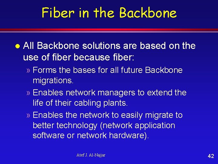 Fiber in the Backbone l All Backbone solutions are based on the use of