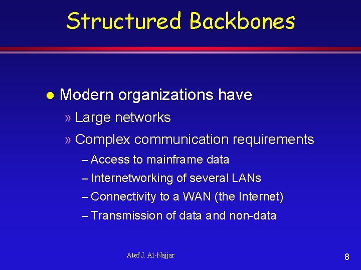 Structured Backbones l Modern organizations have » Large networks » Complex communication requirements –