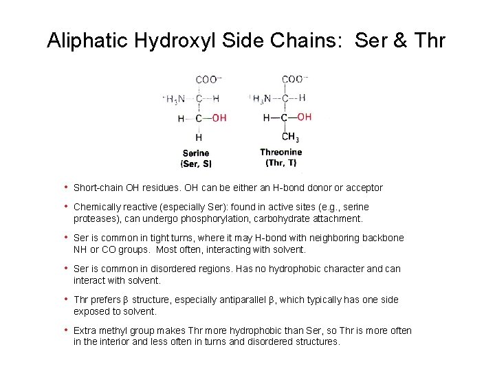 Aliphatic Hydroxyl Side Chains: Ser & Thr • Short-chain OH residues. OH can be