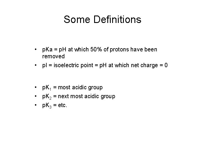 Some Definitions • p. Ka = p. H at which 50% of protons have