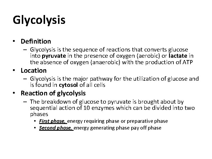 Glycolysis • Definition – Glycolysis is the sequence of reactions that converts glucose into