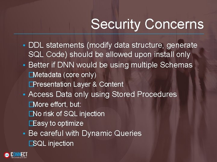 Security Concerns • DDL statements (modify data structure, generate SQL Code) should be allowed Security Concerns • DDL statements (modify data structure, generate SQL Code) should be allowed