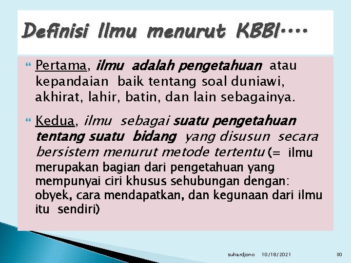 Definisi Ilmu menurut KBBI. . Pertama, ilmu adalah pengetahuan atau kepandaian baik tentang soal