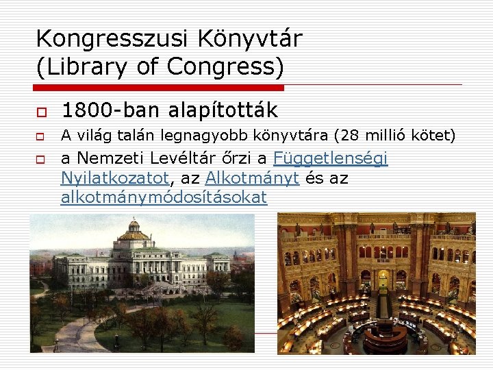 Kongresszusi Könyvtár (Library of Congress) o 1800 -ban alapították o A világ talán legnagyobb