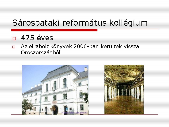 Sárospataki református kollégium o o 475 éves Az elrabolt könyvek 2006 -ban kerültek vissza