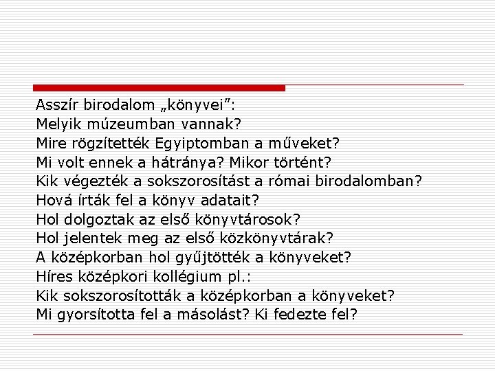 Asszír birodalom „könyvei”: Melyik múzeumban vannak? Mire rögzítették Egyiptomban a műveket? Mi volt ennek