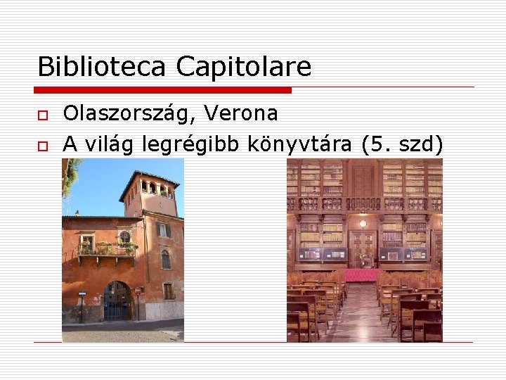 Biblioteca Capitolare o o Olaszország, Verona A világ legrégibb könyvtára (5. szd) 