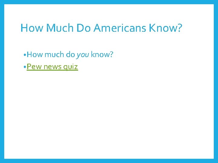 How Much Do Americans Know? • How much do you know? • Pew news