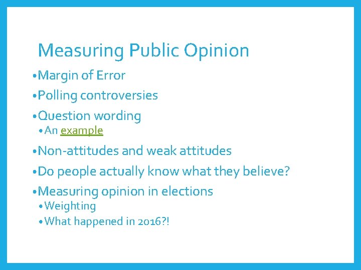 Measuring Public Opinion • Margin of Error • Polling controversies • Question wording •