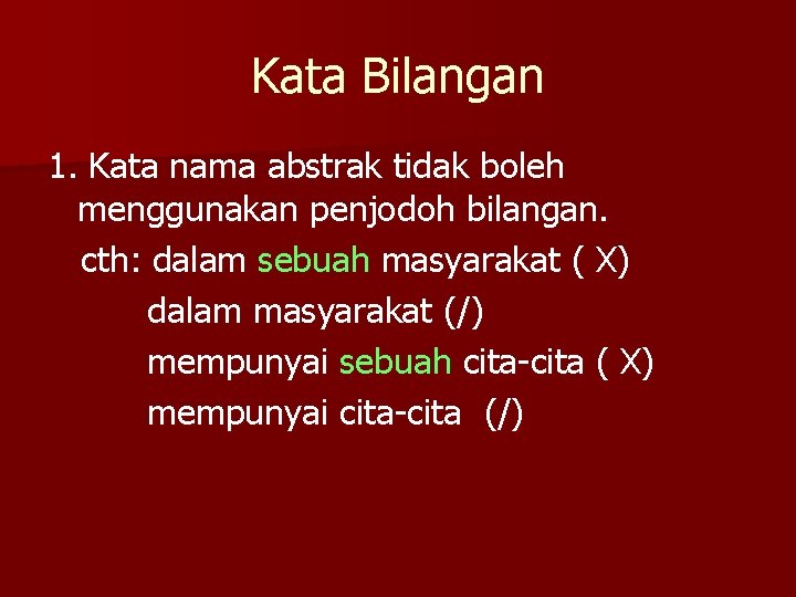 Kata Bilangan 1. Kata nama abstrak tidak boleh menggunakan penjodoh bilangan. cth: dalam sebuah