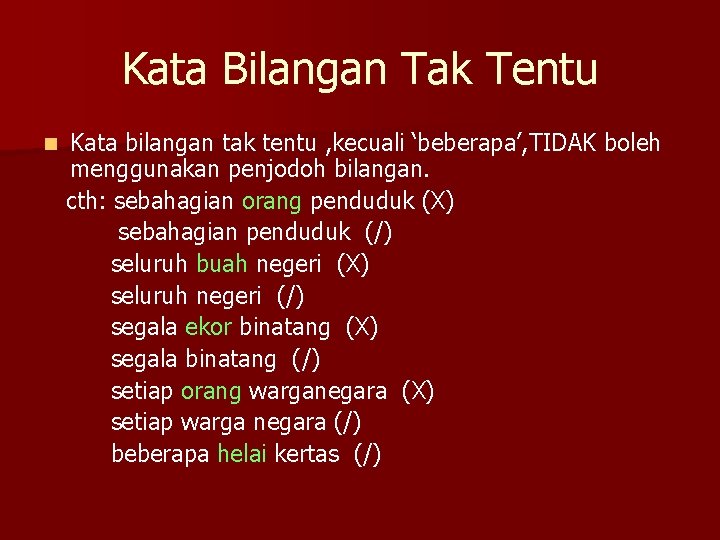 Kata Bilangan Tak Tentu n Kata bilangan tak tentu , kecuali ‘beberapa’, TIDAK boleh