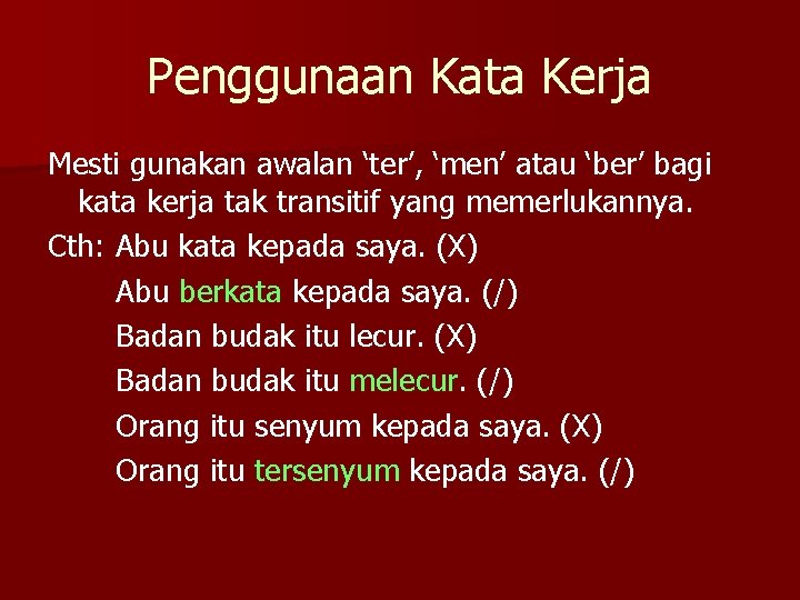 Penggunaan Kata Kerja Mesti gunakan awalan ‘ter’, ‘men’ atau ‘ber’ bagi kata kerja tak